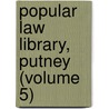 Popular Law Library, Putney (Volume 5) door Albert H. Putney