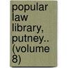 Popular Law Library, Putney.. (Volume 8) door Albert H. Putney