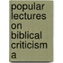 Popular Lectures On Biblical Criticism A