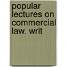 Popular Lectures On Commercial Law. Writ door George Sharswood