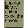 Popular Library Edition Xxxvi The Novels by Anatole Cerfberr