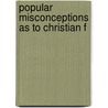 Popular Misconceptions As To Christian F by Lee