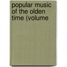Popular Music Of The Olden Time (Volume by Absalom H. Chappell