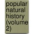 Popular Natural History (Volume 2)