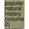 Popular Natural History (Volume 2) door Henry Kingsley