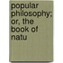 Popular Philosophy; Or, The Book Of Natu