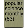 Popular Science Monthly (83) by General Books