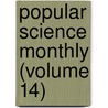 Popular Science Monthly (Volume 14) door General Books
