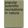 Popular Scientific Recreations In Natura door Gaston Tissandier