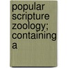 Popular Scripture Zoology; Containing A door Maria E. Catlow