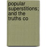 Popular Superstitions; And The Truths Co by Herbert Mayo