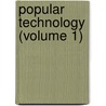Popular Technology (Volume 1) by Edward Hazen