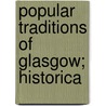 Popular Traditions Of Glasgow; Historica door Andrew Wallace
