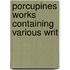 Porcupines Works Containing Various Writ