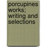 Porcupines Works; Writing And Selections door William Cobbett