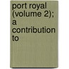 Port Royal (Volume 2); A Contribution To door Charles Beard