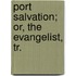 Port Salvation; Or, The Evangelist, Tr.