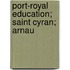 Port-Royal Education; Saint Cyran; Arnau