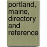 Portland, Maine, Directory And Reference by General Books
