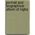 Portrait And Biographical Album Of Ingha