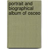 Portrait And Biographical Album Of Osceo door Onbekend