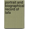 Portrait And Biographical Record Of Lafa by Chicago Chapman Brothers