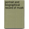Portrait And Biographical Record Of Musk door Onbekend