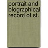 Portrait And Biographical Record Of St. by Chicago Chapman Brothers