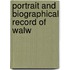 Portrait And Biographical Record Of Walw