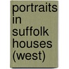 Portraits In Suffolk Houses (West) door Edmund Farrer