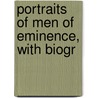 Portraits Of Men Of Eminence, With Biogr door Ernest Edwards