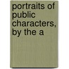 Portraits Of Public Characters, By The A door Jaytech