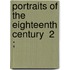 Portraits Of The Eighteenth Century  2 ;