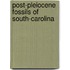 Post-Pleiocene Fossils Of South-Carolina