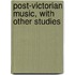 Post-Victorian Music, With Other Studies