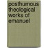Posthumous Theological Works Of Emanuel