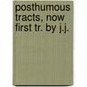 Posthumous Tracts, Now First Tr. By J.J. door Emanuel Swedenborg