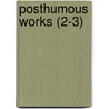 Posthumous Works (2-3) by Charles Otis Whitman