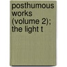 Posthumous Works (Volume 2); The Light T door Leo Tolstoy