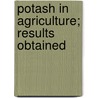 Potash In Agriculture; Results Obtained door German Kali Works