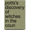 Potts's Discovery Of Witches In The Coun door Thomas Potts