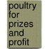 Poultry For Prizes And Profit