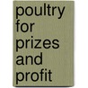 Poultry For Prizes And Profit by James Long