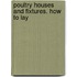 Poultry Houses And Fixtures. How To Lay