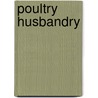 Poultry Husbandry door Edward Brown