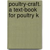 Poultry-Craft. A Text-Book For Poultry K door John Henry Robinson
