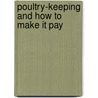Poultry-Keeping And How To Make It Pay door F. E. Wilson