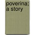 Poverina; A Story