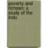 Poverty And Richesn; A Study Of The Indu