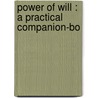 Power Of Will : A Practical Companion-Bo door Frank C. Haddock